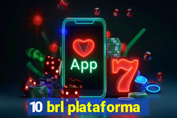 10 brl plataforma